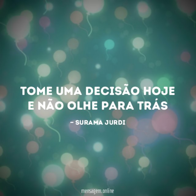 Tome uma decisão hoje e não olhe para trás