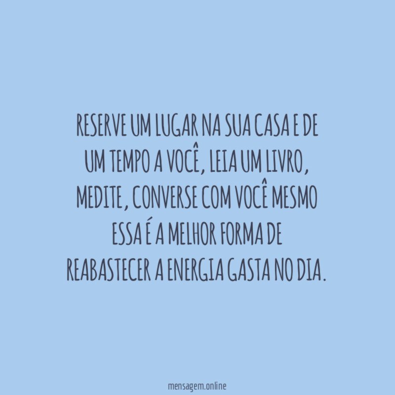 Reserve um lugar na sua casa e de um tempo a você
