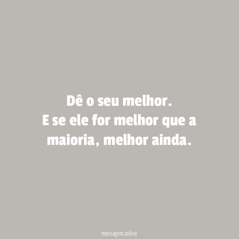Dê o seu melhor