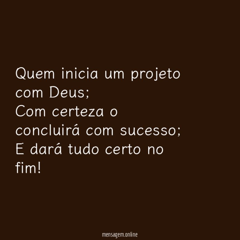 Quem inicia um projeto com Deus