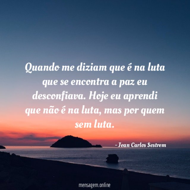 Quando me diziam que é na luta que