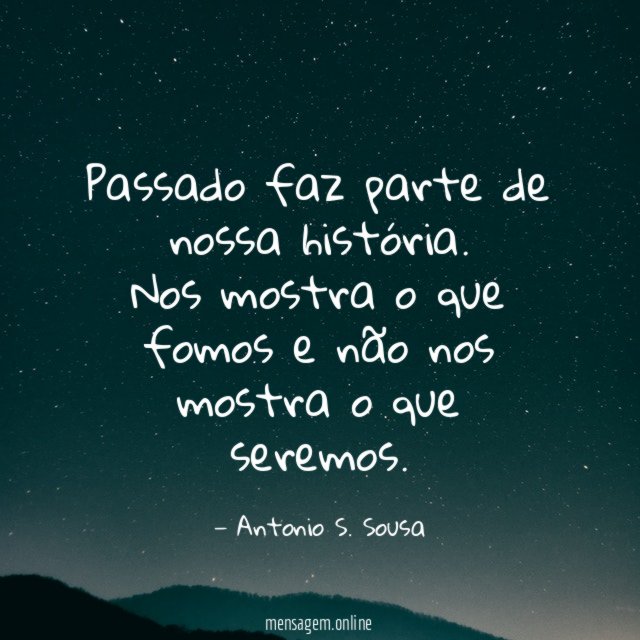 Passado faz parte de nossa história