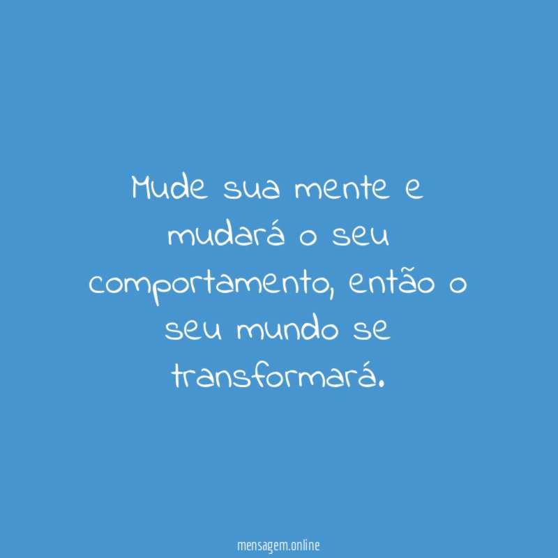 Mude sua mente e mudará o seu comportamento