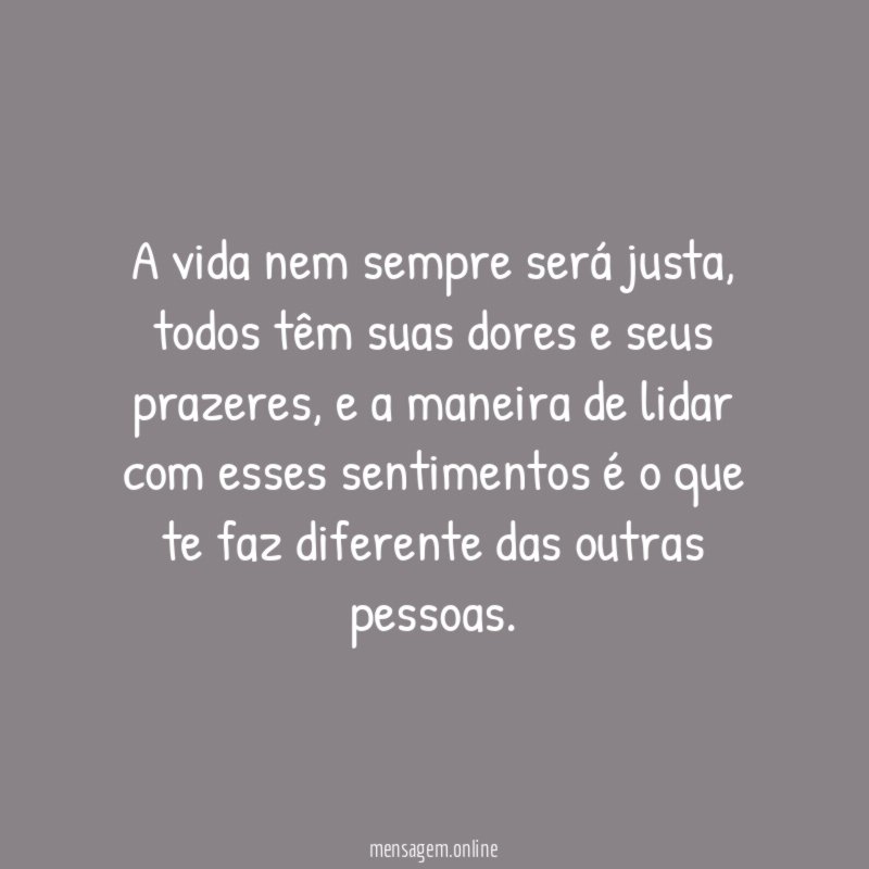 A vida nem sempre será justa
