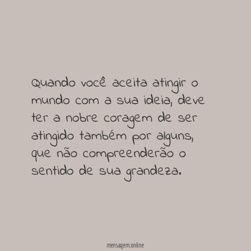 Quando você aceita atingir o mundo com a sua ideia