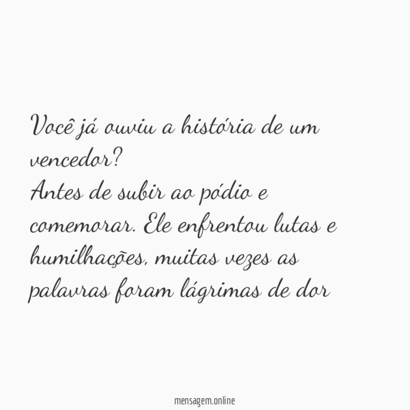 Você já ouviu a história de um vencedor