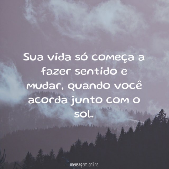 Sua vida só começa a fazer sentido e mudar
