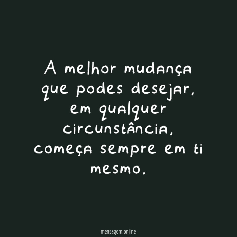 A melhor mudança que podes desejar