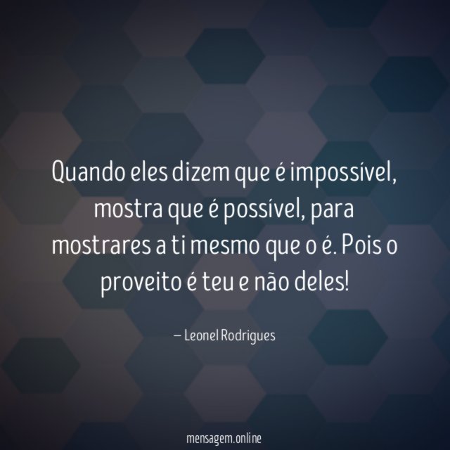 Quando eles dizem que é impossível