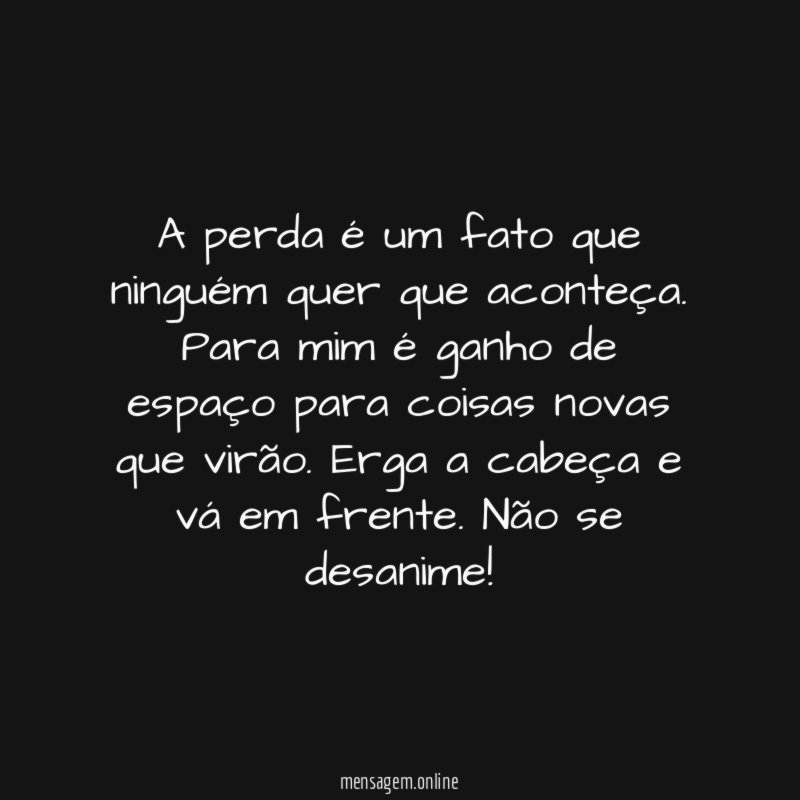 A perda é um fato que ninguém quer que aconteça