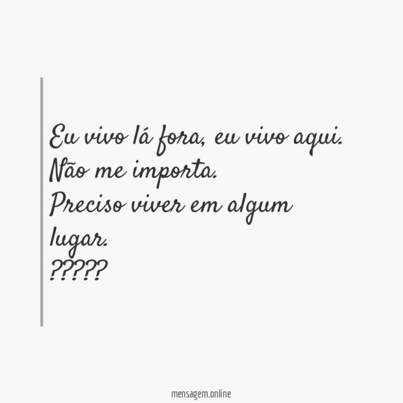 Eu vivo lá fora