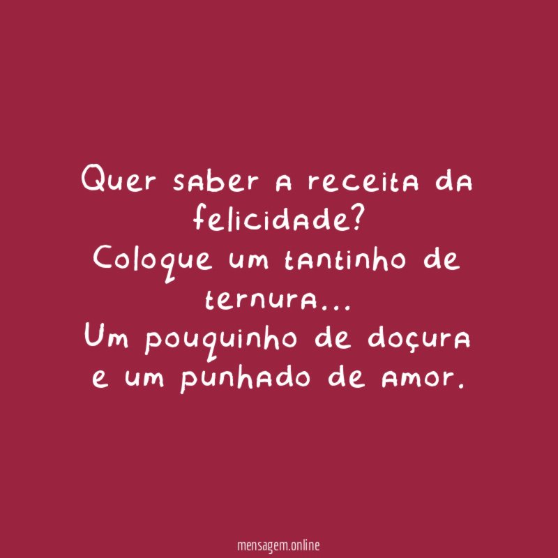 Quer saber a receita da felicidade?