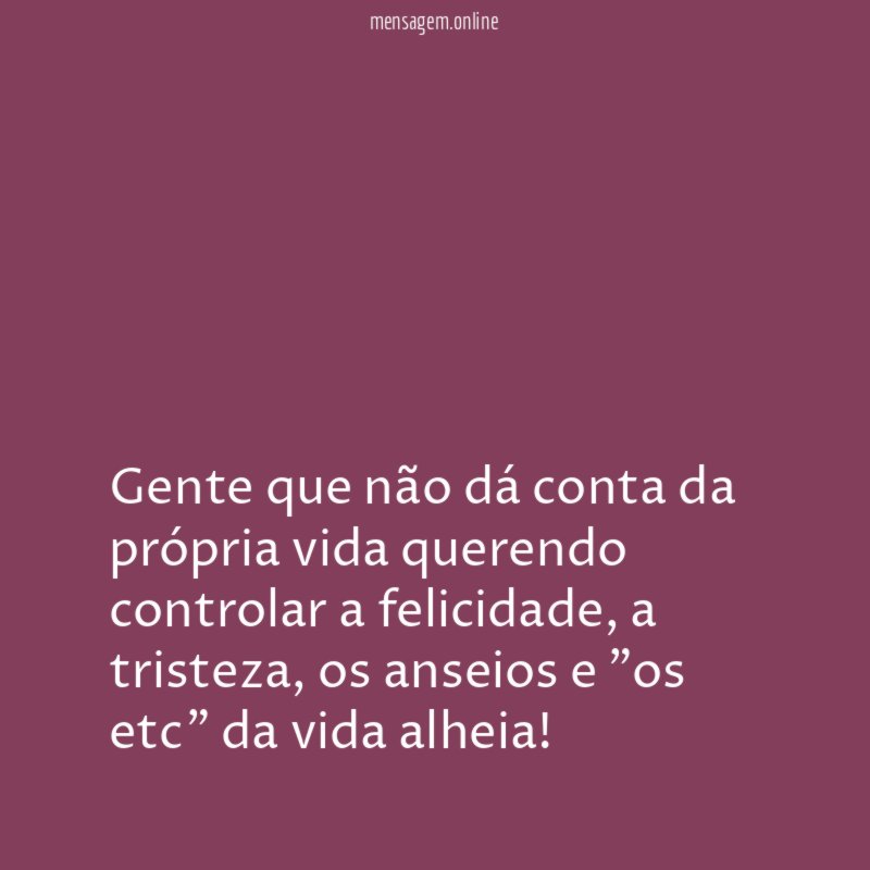 Gente que não dá conta da própria vida