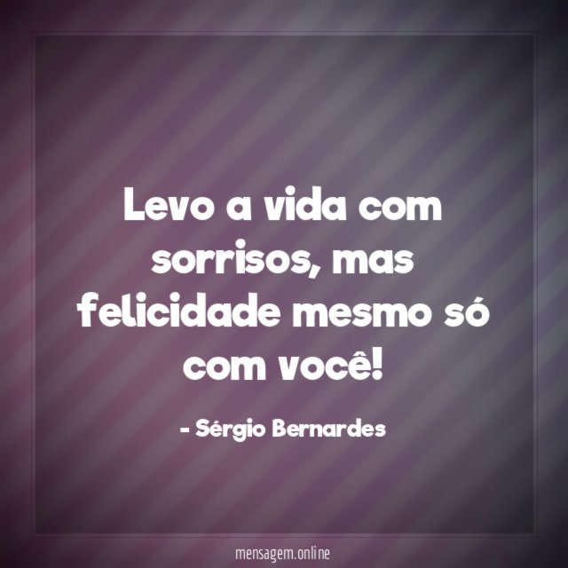 Levo a vida com sorrisos