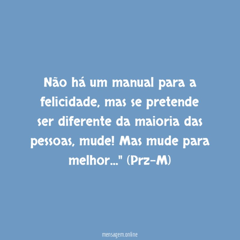 Não há um manual para a felicidade