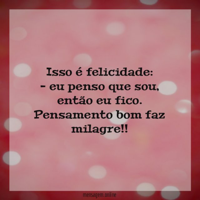 Isso é felicidade