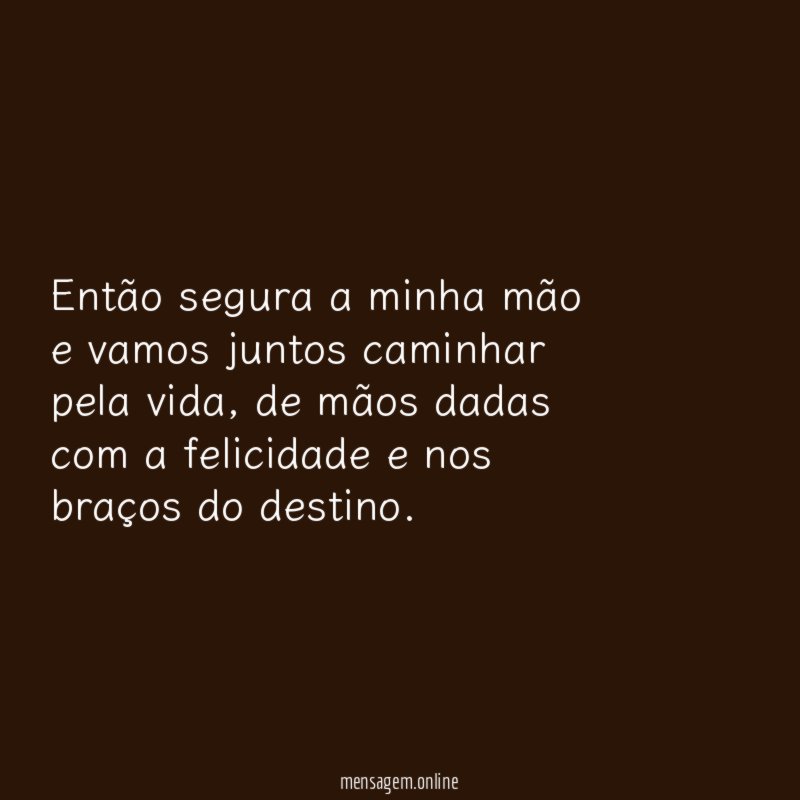 Então segura a minha mão e vamos juntos
