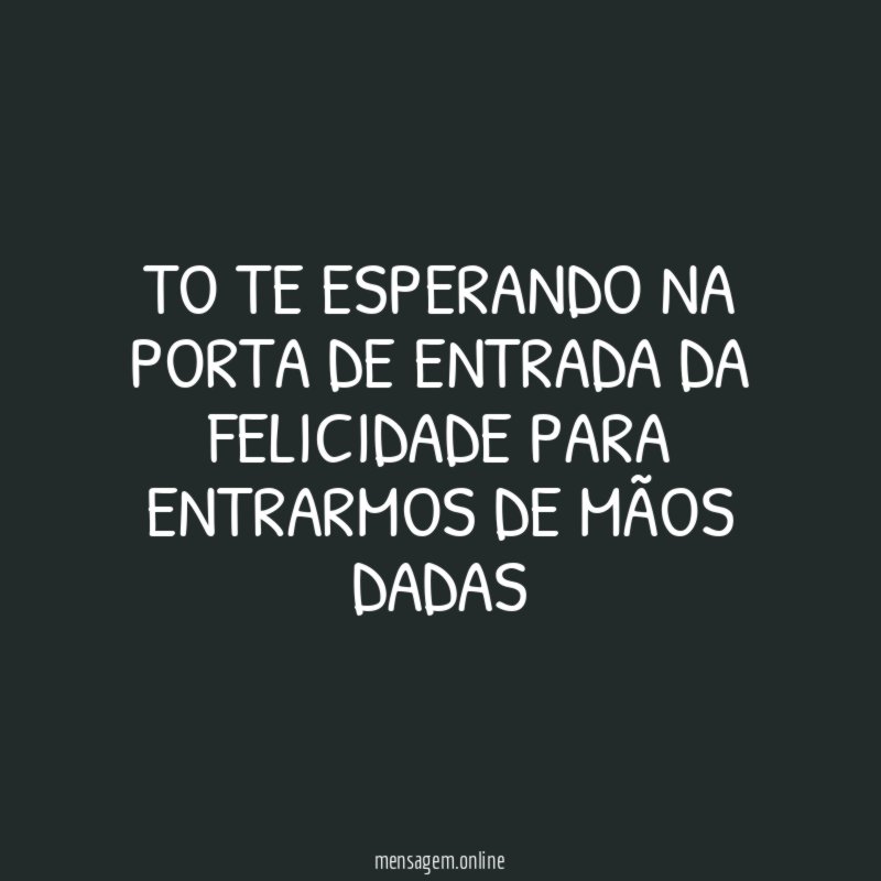 To te esperando na porta de entrada da