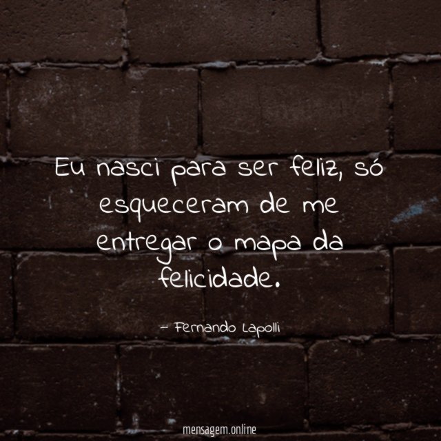 Eu nasci para ser feliz