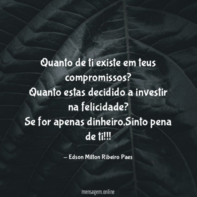 Quanto de ti existe em teus compromissos