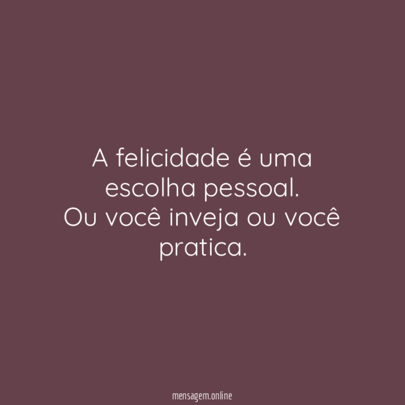 A felicidade é uma escolha pessoal