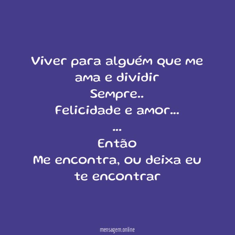 Viver para alguém que me ama e dividir Sempre