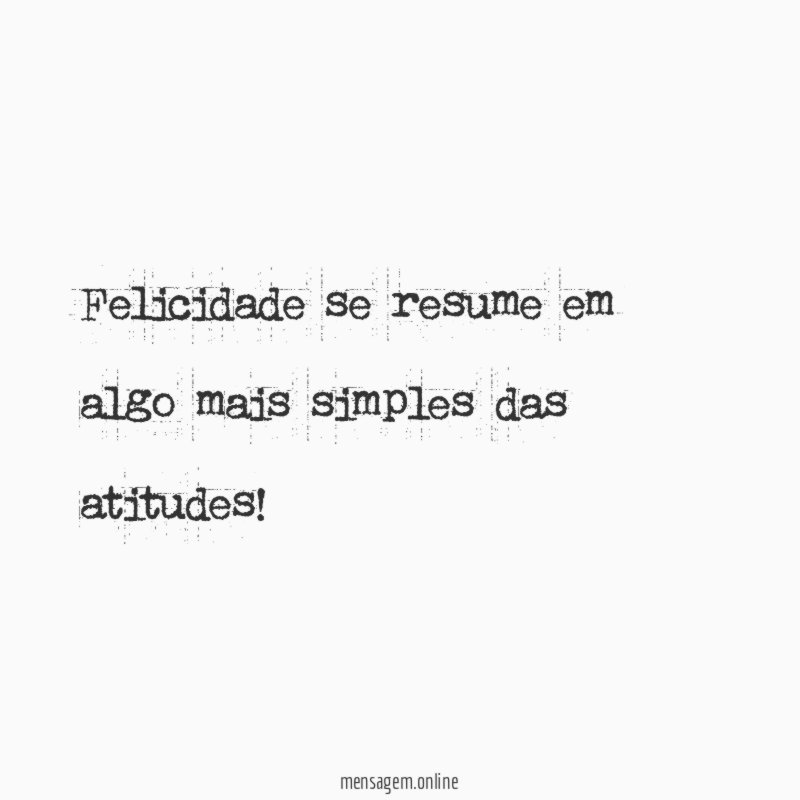 Felicidade se resume em algo mais simples das atitudes