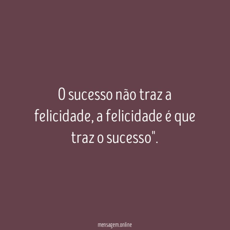 O sucesso não traz a felicidade