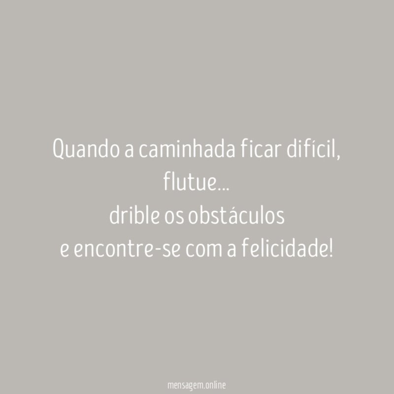 Quando a caminhada ficar difícil