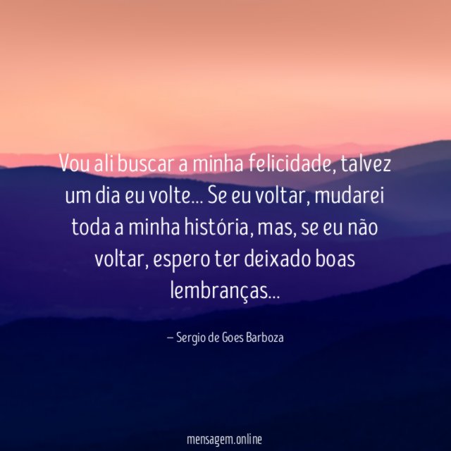 Vou ali buscar a minha felicidade