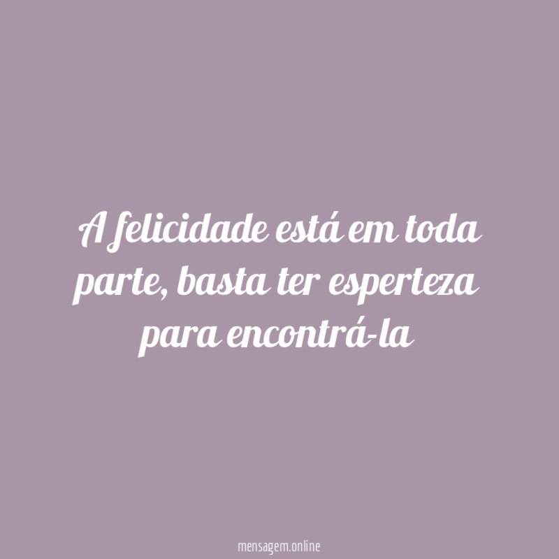A felicidade está em toda parte