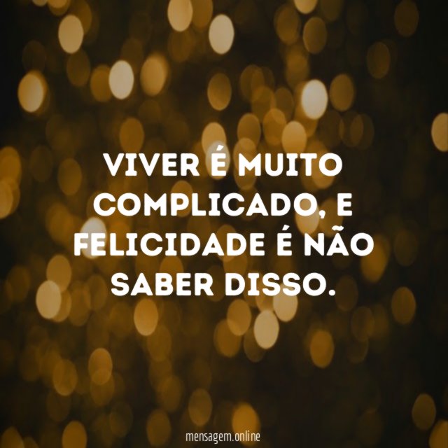 Viver é muito complicado