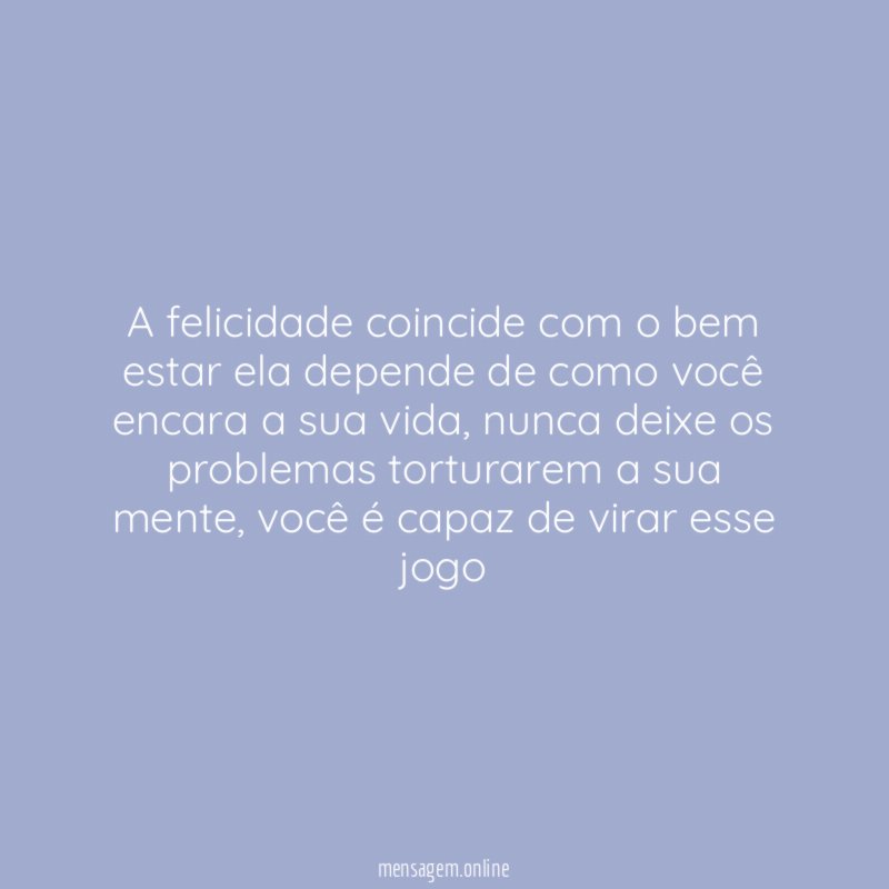 A felicidade coincide com o bem estar ela
