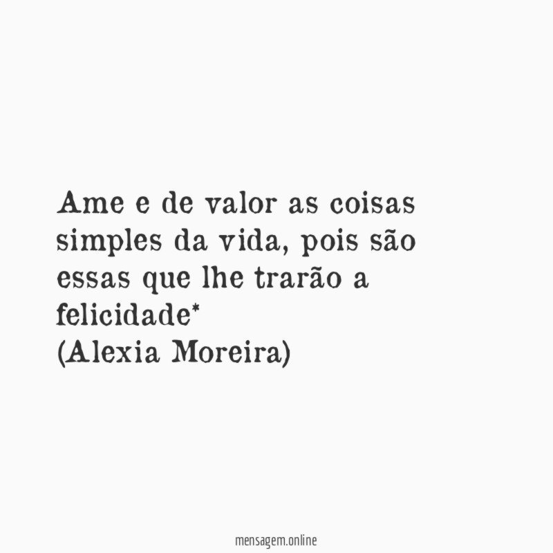 Ame e de valor as coisas simples da vida