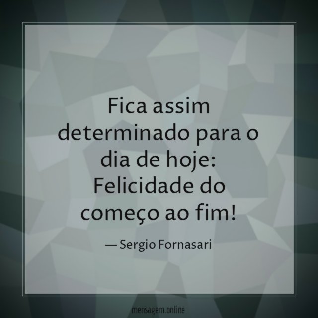 Fica assim determinado para o dia de hoje
