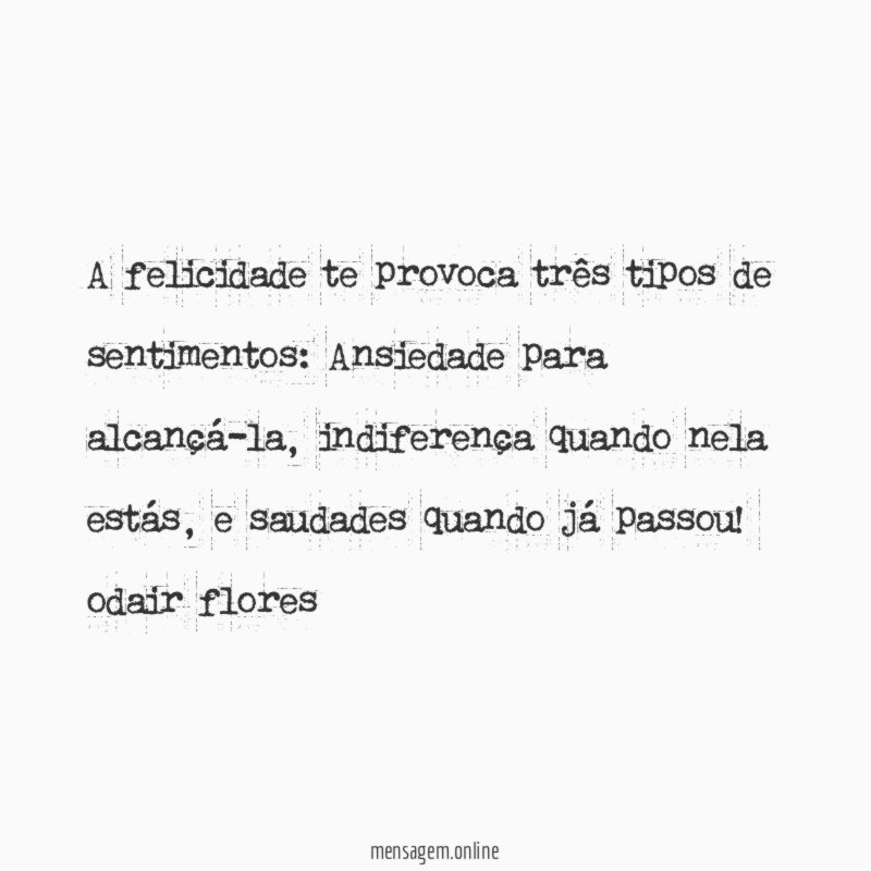 A felicidade te provoca três tipos de sentimentos