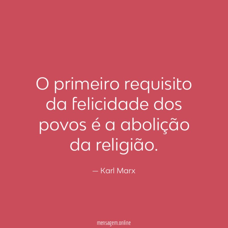 O primeiro requisito da felicidade dos povos é
