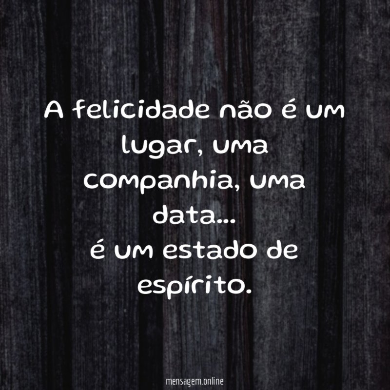 A felicidade não é um lugar