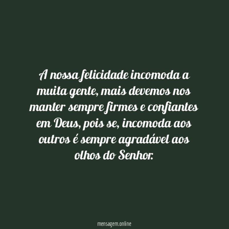 A nossa felicidade incomoda a muita gente