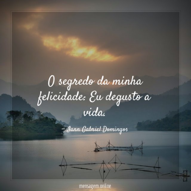 O segredo da minha felicidade