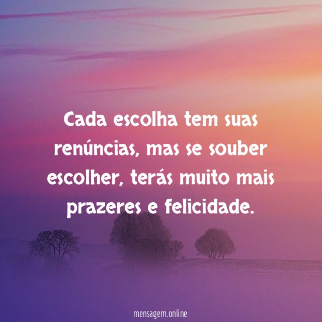 Cada escolha tem suas renúncias