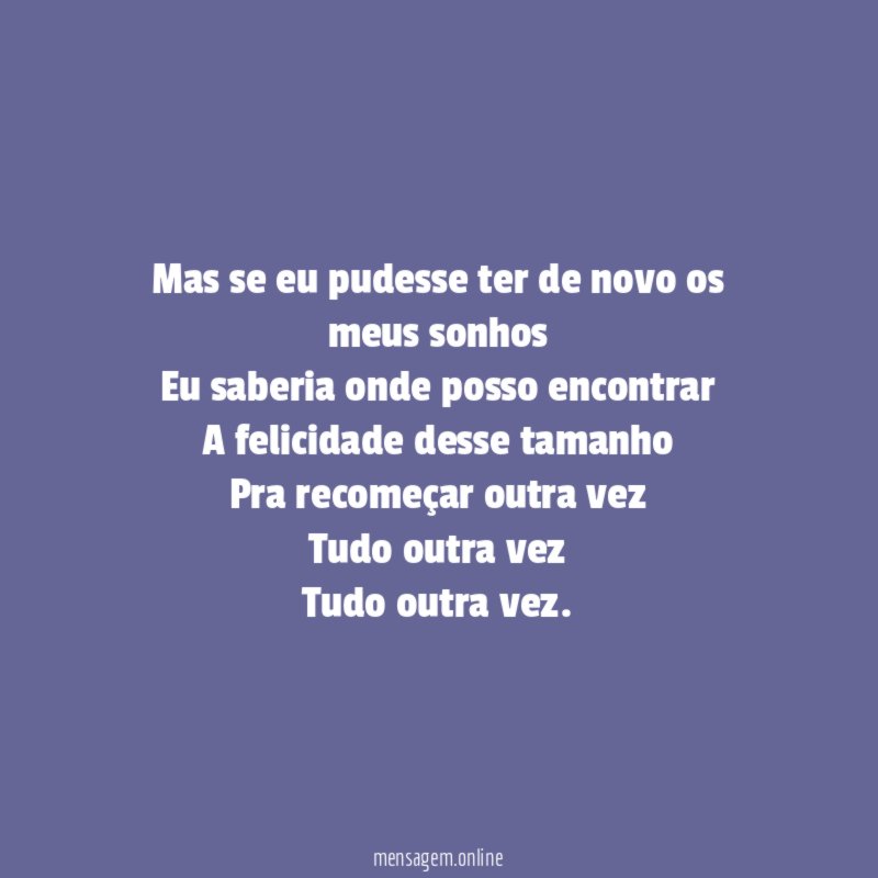 Mas se eu pudesse ter de novo os