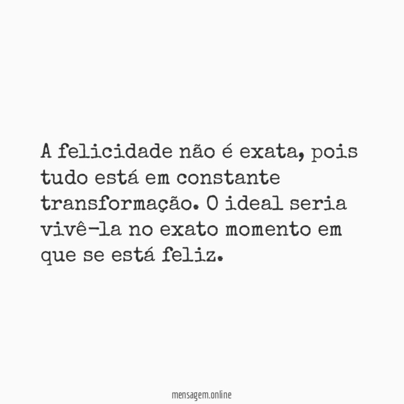 A felicidade não é exata