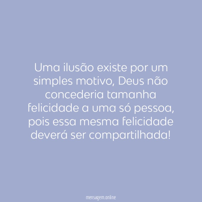 Uma ilusão existe por um simples motivo