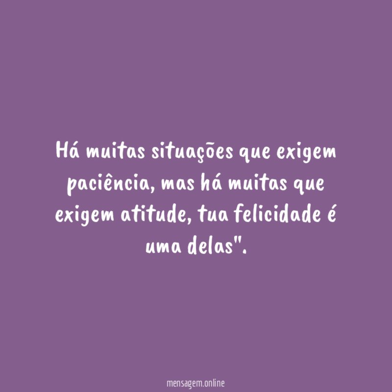 Há muitas situações que exigem paciência