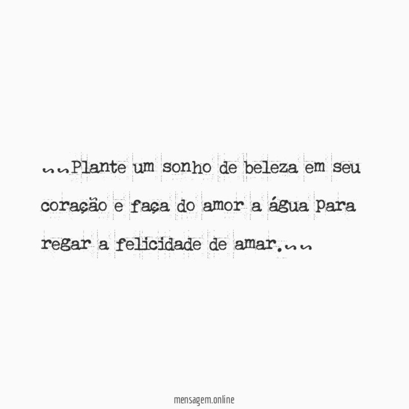 ~~Plante um sonho de beleza em seu coração