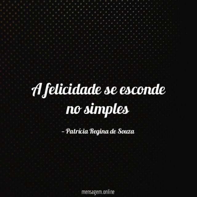 A felicidade se esconde no simples