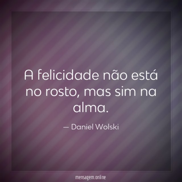 A felicidade não está no rosto