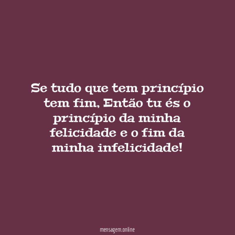Se tudo que tem princípio tem fim