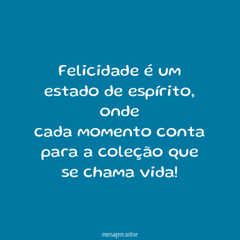 Felicidade é um estado de espírito